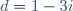d=1-3i