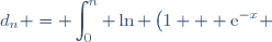 d_{n} = \displaystyle\int_{0}^n \ln \left(1 + \text{e}^{-x} \right)\:\text{d}x