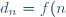 d_{n}=f(n)-f(n+1)