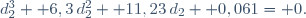 
d_2^3+ 6,3\,d_2^2+ 11,23\,d_2+ 0,061= 0.
