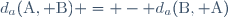 d_a(\mathrm{A}, \mathrm{B}) = - d_a(\mathrm{B}, \mathrm{A})
