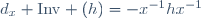 d_x \mathrm{Inv} (h)=-x^{-1}hx^{-1}\,