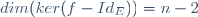 dim(ker(f-Id_E))=n-2