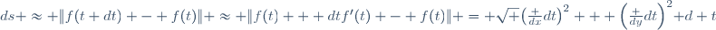ds \approx \|f(t+dt) - f(t)\| \approx \|f(t) + dtf'(t) - f(t)\| = \sqrt {\left(\frac {dx}{dt}\right)^2 + \left(\frac {dy}{dt}\right)^2}\mathrm d t