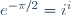 e^{-\pi/2}=i^i\,
