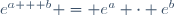 e^{a + b} = e^a \cdot e^{b}