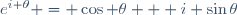 e^{i \theta} = \cos \theta + i \sin\theta