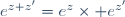 e^{z+z'}=e^z\times e^{z'}