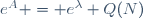 e^A = e^\lambda Q(N)