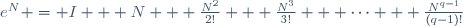 e^N = I + N + \frac{N^2}{2!} + \frac{N^3}{3!} + \cdots + \frac{N^{q-1}}{(q-1)!}