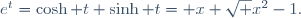 e^t=\cosh t+\sinh t= x+\sqrt {x^2-1}.