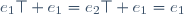 e_1\top e_1=e_2\top e_1=e_1