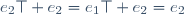 e_2\top e_2=e_1\top e_2=e_2