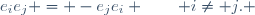 e_ie_j = -e_je_i \qquad i\neq j. \,