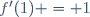 f'(1) = 1