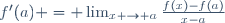 f'(a) = \lim_{x \to a}{\frac{f(x)-f(a)}{x-a}}\,\!