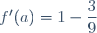 f'(a)=1-\dfrac{3}{9}