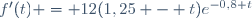 f'(t) = 12(1,25 - t)e^{-0,8 t}