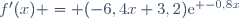 f'(x) = (-6,4x+3,2)\text{e}^{ -0,8x}