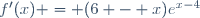 f'(x) = (6 - x)e^{x-4}