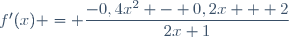 f'(x) = \dfrac{-0,4x^2 - 0,2x + 2}{2x+1}