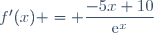 f'(x) = \dfrac{-5x+10}{\text{e}^x}