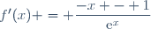 f'(x) = \dfrac{-x - 1}{\text{e}^x}