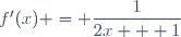 f'(x) = \dfrac{1}{2x + 1}