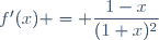 f'(x) = \dfrac{1-x}{(1+x)^2}