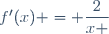 f'(x) = \dfrac{2}{x }