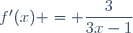 f'(x) = \dfrac{3}{3x-1}