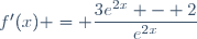 f'(x) = \dfrac{3e^{2x} - 2}{e^{2x}}