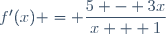 f'(x) = \dfrac{5 - 3x}{x + 1}