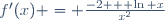 f'(x) = \frac{-2 + \ln x}{x^2}