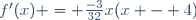 f'(x) = \frac{-3}{32}x(x - 4)