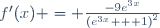 f'(x) = \frac{-9e^{3x}}{\left(e^{3x} + 1\right)^2}