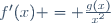 f'(x) = \frac{g(x)}{x^2}