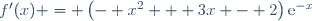 f'(x) = \left(- x^2 + 3x - 2\right)\text{e}^{-x}