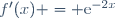 f'(x) = \text{e}^{-2x}