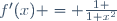 f'(x) = {1 \over{1+x^2}}
