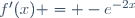 f'(x) = -e^{-2x}