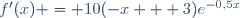 f'(x) = 10(-x + 3)e^{-0,5x}