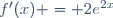 f'(x) = 2e^{2x}