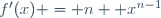 f'(x) = n  x^{n-1}