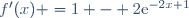 f'(x) =1 - 2\text{e}^{-2x+1}
