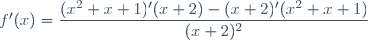 f'(x)=\dfrac{(x^2+x+1)'(x+2)-(x+2)'(x^2+x+1)}{(x+2)^2}
