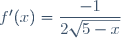f'(x)=\dfrac{-1}{2\sqrt{5-x}}
