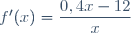 f'(x)=\dfrac{0,4x-12}{x}