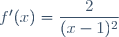 f'(x)=\dfrac{2}{(x-1)^2}