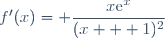 f'(x)= \dfrac{x\text{e}^x}{(x + 1)^2}